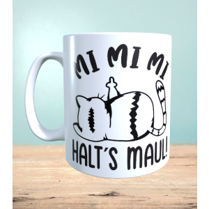 Tasse mit Aufdruck MI MI MI Halts Maul Katze,...